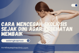  Cara Mencegah Skoliosis Sejak Dini agar Kesehatan Membaik