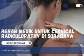  Rehab Medik untuk Cervical Radiculopathy di Surabaya