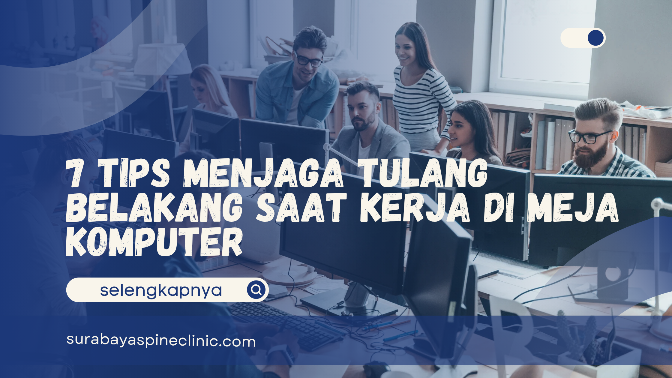  7 Tips Menjaga Tulang Belakang Saat Kerja di Meja Komputer
