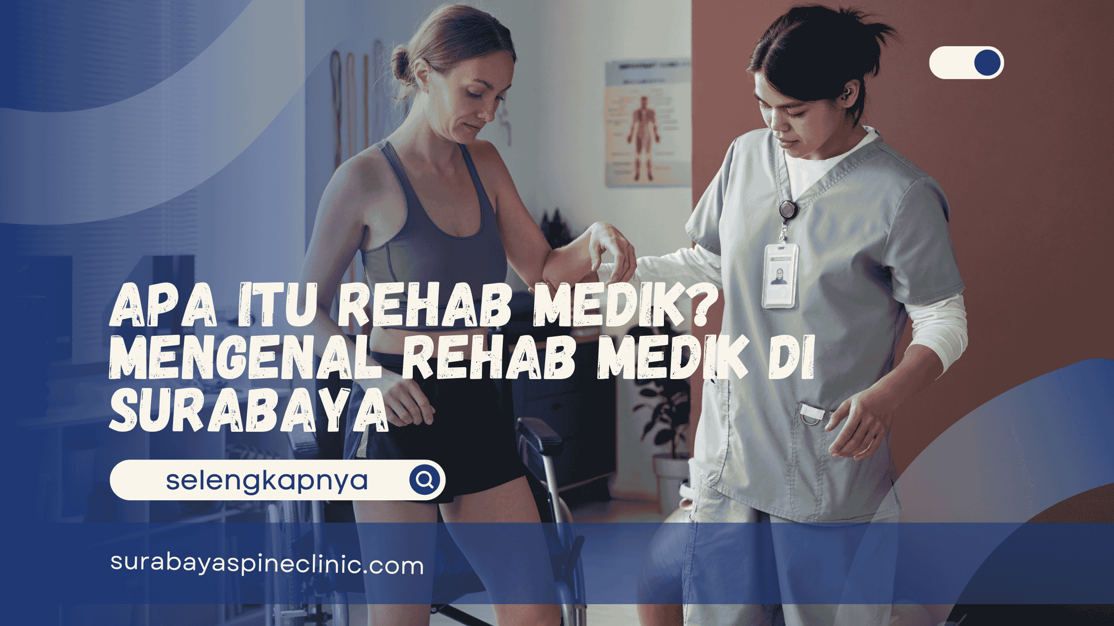  Apa Itu Rehab Medik? Mengenal Rehab Medik di Surabaya