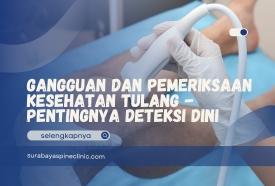 Gangguan dan Pemeriksaan Kesehatan Tulang - Pentingnya Deteksi Dini